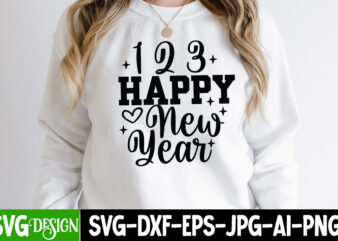 123 Happy New Year T-Shirt Design , 123 Happy New Year SVG Cut File, New Year SVG Bundle , New Year Sublimation BUndle , New Year SVG Design Quotes Bundle