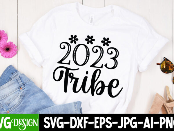 2023 tribe t-shirt design , 2023 tribe svg cut file, new year svg bundle , new year sublimation bundle , new year svg design quotes bundle , 365 new days