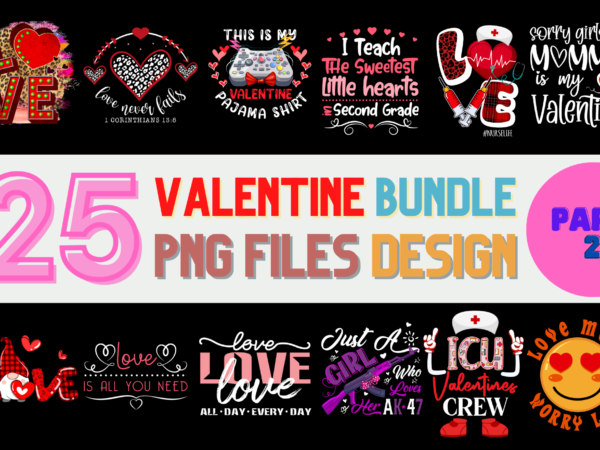 25 valentine png t-shirt designs bundle for commercial use part 2, valentine t-shirt, valentine png file, valentine digital file, valentine gift, valentine download, valentine design