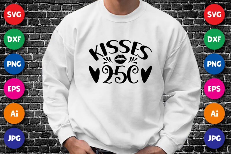 Kisses 25c Valentine’s day shirt print template