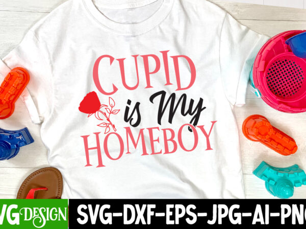 Cupid is my homeboy svg cut file , t-shirt design , valentine’s day svg bundle, valentine svg bundle, valentine day svg, love svg, valentines day svg files, valentine svg, heart