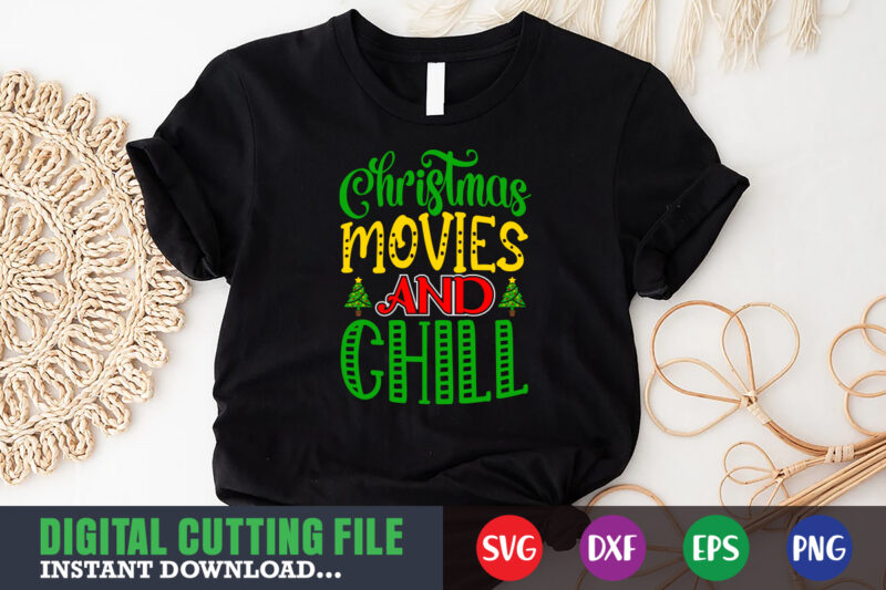 christmas movies and chill svg, print template, christmas naughty svg, christmas svg, christmas t-shirt, christmas svg shirt print template, svg, merry christmas svg, christmas vector, christmas sublimation design, christmas cut