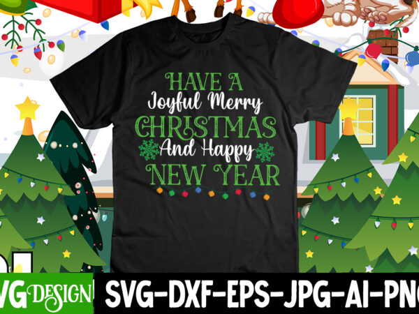 Have a joyful merry and happy new year t-shirt design , have a joyful merry and happy new year,christmas svg mega bundle , 220 christmas design , christmas svg bundle