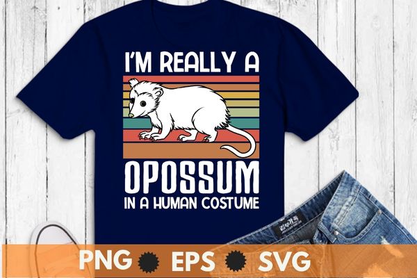 i’m really a Opossum in a human funny Opossum wild animal T-shirt design svg, Opossum mom, wild animal, marsupial order, marsupials,