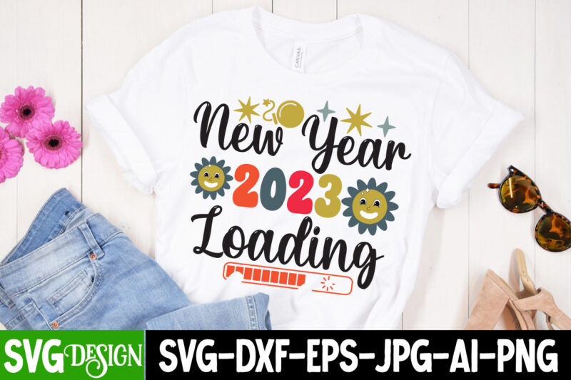 New Year 2023 Loading T-Shirt Design , New Year 2023 Loading SVG Cut File, New Year Sublimation Bundle , New Year Sublimation T-Shirt Bundle , Hello New Year Sublimation T-Shirt