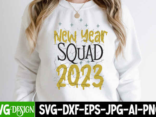 New year squad 2023 t-shirt design , new year squad 2023 svg cut file, new year sublimation bundle , new year sublimation t-shirt bundle , hello new year sublimation t-shirt