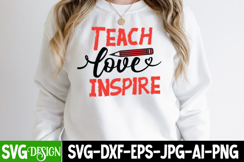 Teach Love Inspire T-Shirt Design, Teach Love Inspire SVG Cut File, Valentine's Day SVG Bundle , Valentine T-Shirt Design Bundle , Valentine's Day SVG Bundle Quotes, be mine svg, be