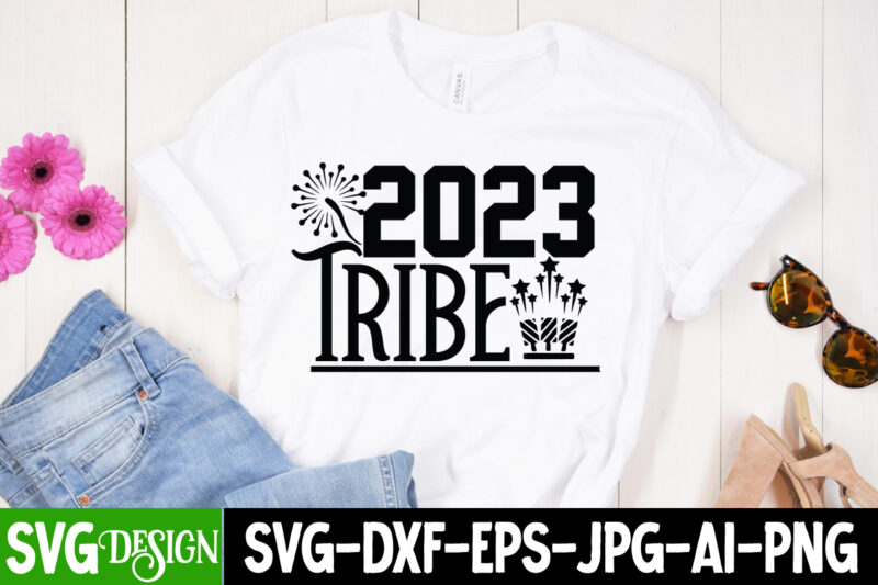 2023 Tribe T-Shirt Design , new year t-shirt bundle , new year svg bundle , new year svg mega bundle , new year svg bundle,my 1st new year svg, my