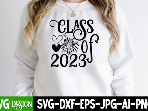 Class of 2023 t-shirt design, class of 2023 svg cut file, happy new year svg bundle,123 happy new year t-shirt design,happy new year 2023 t-shirt design,happy new year shirt ,new