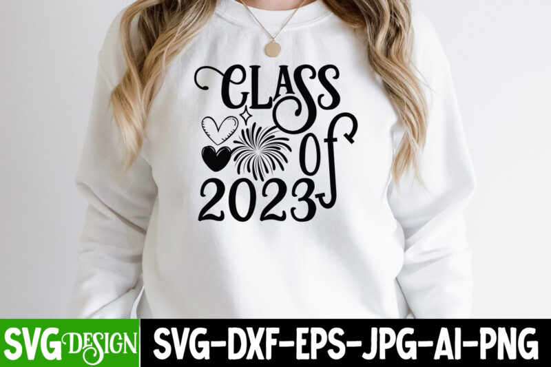 Class Of 2023 T-Shirt Design, Class Of 2023 SVG Cut File, happy new year svg bundle,123 happy new year t-shirt design,happy new year 2023 t-shirt design,happy new year shirt ,new