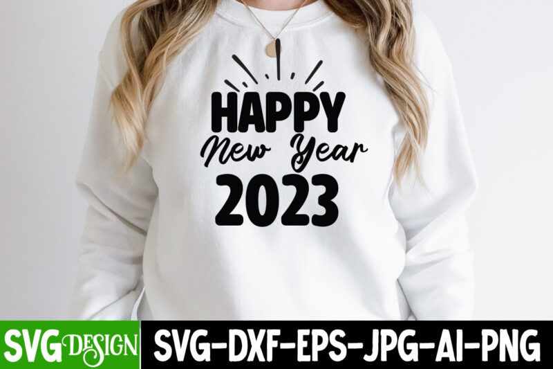 Happy New Year 2023 T-Shirt Design, Happy New Year 2023 SVG Cut File, happy new year svg bundle,123 happy new year t-shirt design,happy new year 2023 t-shirt design,happy new year