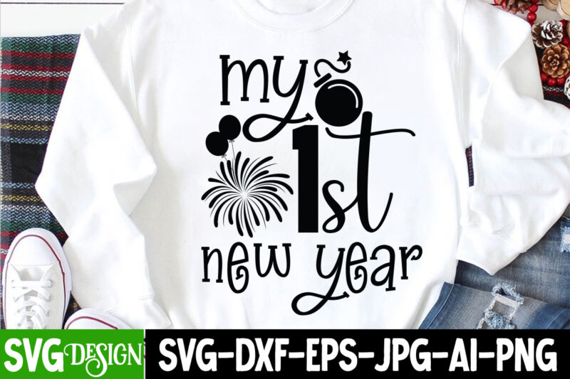 My 1st New Year T-Shirt Design , My 1st New Year SVG Cut File, happy new year svg bundle,123 happy new year t-shirt design,happy new year 2023 t-shirt design,happy new