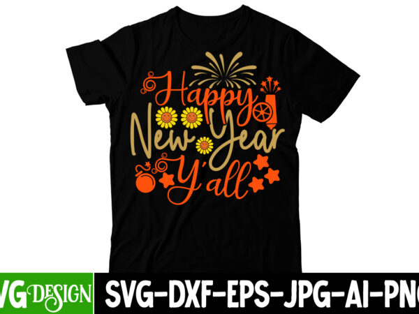 Happy new year y’all t-shirt design ,happy new year y’all svg cut file, happy new year svg bundle,123 happy new year t-shirt design,happy new year 2023 t-shirt design,happy new year