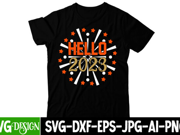 Hello 2023 svg cut file, hello 2023 t-shirt design , happy new year svg bundle,123 happy new year t-shirt design,happy new year 2023 t-shirt design,happy new year shirt ,new years