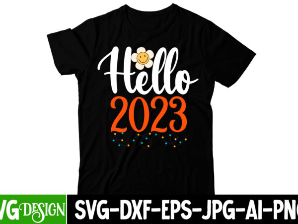 Hello 2023 t-shirt design, hello 2023 svg cut file, happy new year svg bundle,123 happy new year t-shirt design,happy new year 2023 t-shirt design,happy new year shirt ,new years shirt,