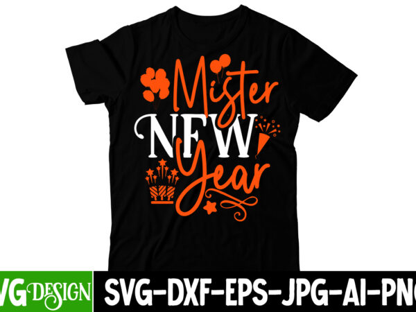 Mister new year , happy new year y’all t-shirt design, happy new year y’all svg cut file, happy new year y’all t-shirt design ,happy new year y’all svg cut file,