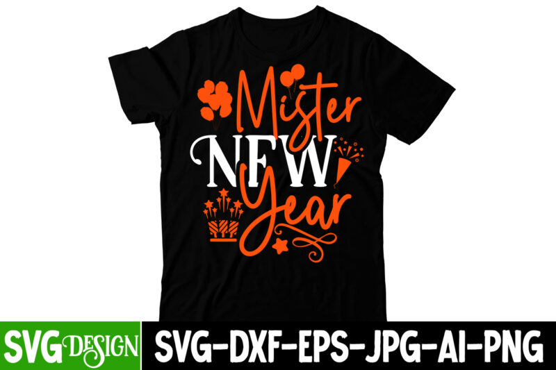 Mister New Year , Happy New Year Y'all T-Shirt Design, Happy New Year Y'all SVG Cut File, Happy New Year Y'all T-Shirt Design ,Happy New Year Y'all SVG Cut File,