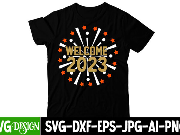 Welcome 2023 t-shirt design, welcome 2023 svg cut file, happy new year y’all t-shirt design ,happy new year y’all svg cut file, happy new year svg bundle,123 happy new year