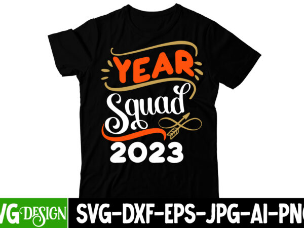 Year Squad 2023 T Shirt Design Year Squad 2023 Svg Cut File Happy New Year Yall T Shirt 1067