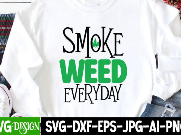 Smoke weed everyday t-shirt design , smoke weed everyday svg cut file, weed svg, stoner svg bundle, weed smokings svg, marijuana svg files, smoke weed everyday svg design, smoke weed