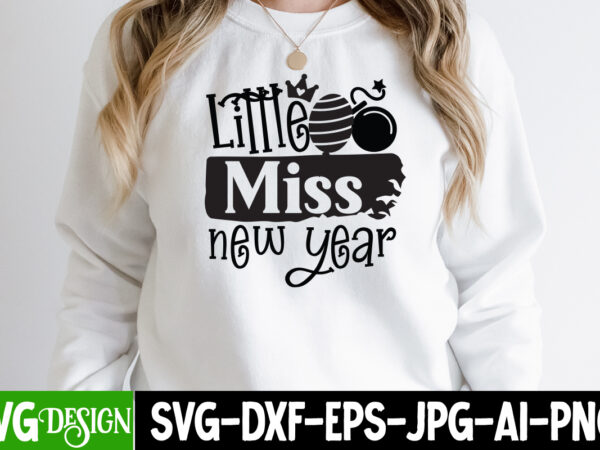 Little miss new year t-shirt design, little miss new year svg cut file , happy new year 2023 sublimation png , happy new year 2023,new year svg cut file, new