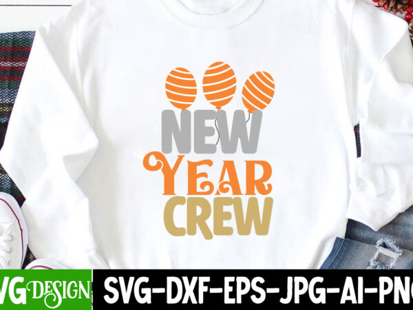 New year crew t-shirt design, new year crew svg cut file , happy new year 2023 sublimation png , happy new year 2023,new year svg cut file, new year svg