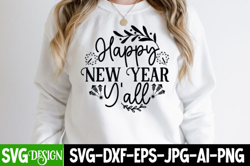 Happy New Year Y'all T-Shirt Design , Happy New Year Y'all SVG Cut File , new year t-shirt bundle , new year svg bundle , new year svg mega bundle