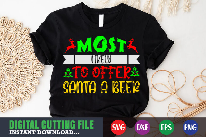 Most likely to offer santa a beer svg, print template, christmas naughty svg, christmas svg, christmas t-shirt, christmas svg shirt print template, svg, merry christmas svg, christmas vector, christmas sublimation