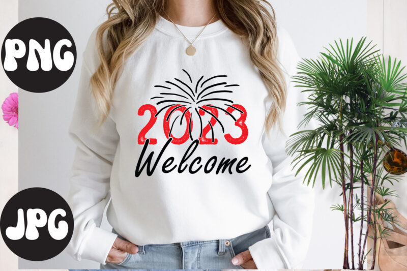 2023 welcome SVG design, 2023 welcome SVG cut file,New Year's 2023 Png, New Year Same Hot Mess Png, New Year's Sublimation Design, Retro New Year Png, Happy New Year 2023