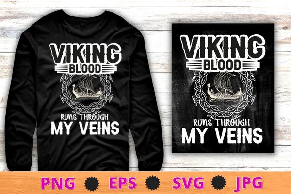 Viking Blood Runs through my Veins Viking Ship T-Shirt design svg ...