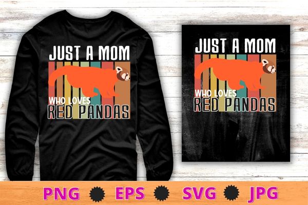 Just a mom who love Red Pandas vintage red panda mom s T-Shirt design svg, red panda, wild animal,