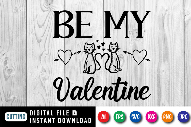 Be my valentine shirt print template