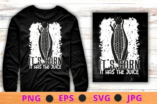 It`s corn it has the juice retro funny corn trendy t-shirt design svg, it’s corn it has the juice png, funny corn lover,