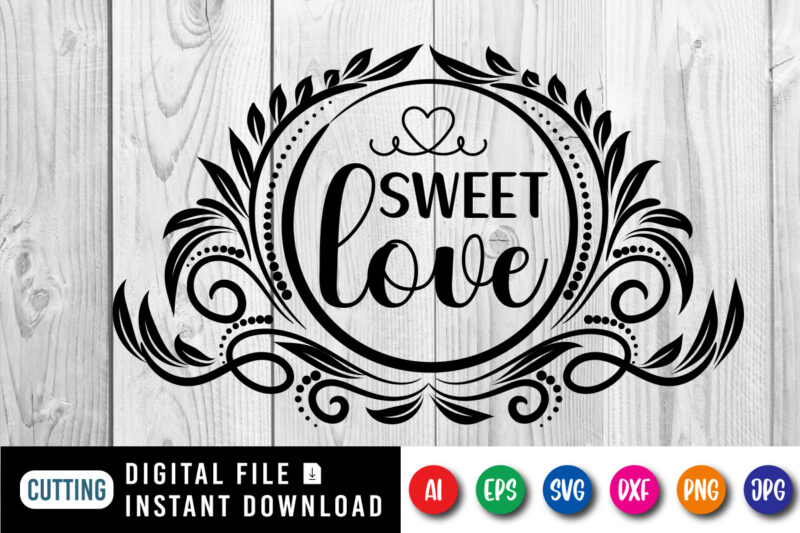 Sweet love Valentine shirt print template