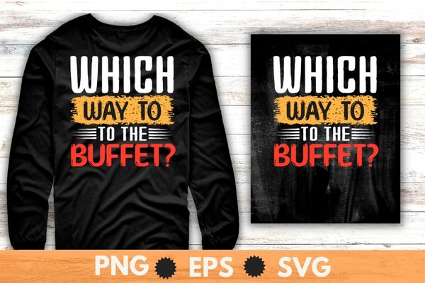 Which Way To The Buffet? Funny Cruise Tourist Vacation T-Shirt design svg, Which Way To The Buffet png, Funny Cruise, Tourist Vacation T-Shirt