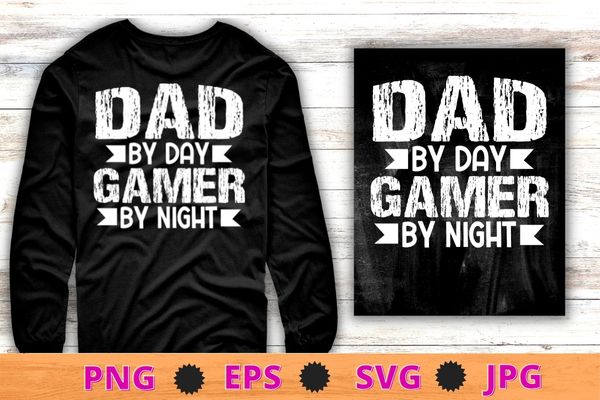 Mens Dad By Day Gamer By Night, Funny Father’s Day Gaming gift T-Shirt design svg, Mens Dad By Day Gamer By Night png, Funny Father’s Day, Gaming gift T-Shirt