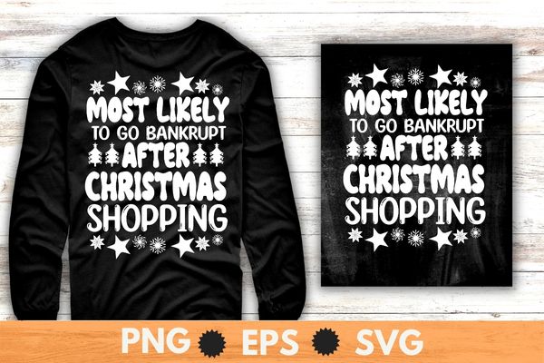 Most likely to go bankrupt after christmas shopping T-shirt design svg,christmas shopping