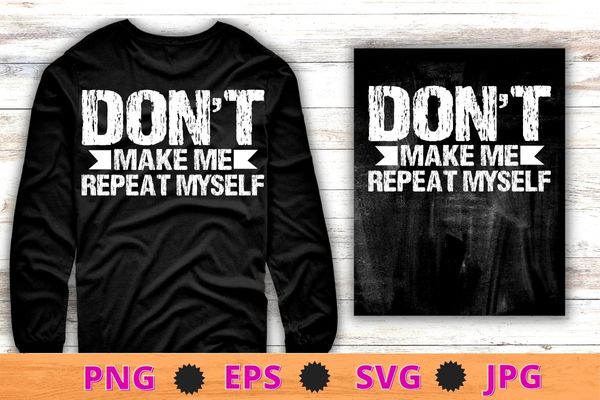 Don’t Make Me Repeat Myself Funny History T-Shirt, History Teacher T-Shirt png, Study History, funny History Teachers & students, Book Lovers