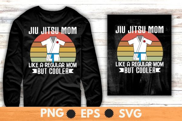 Jiu jitsu mom like a regular mom but cooler funny shirt vector, Jiu jitsu mom, vintage retro, sunset, Vintage Brazilian jiu-jitsu, Martial arts, combat, fighting