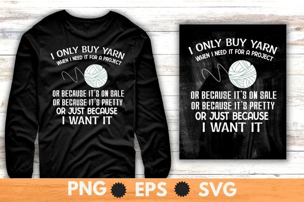 I only but yarn when i need funny crochet sewing mom t-shirt design vector, , crochet, funny crocheting