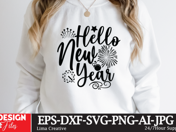 Hello new year t-shirt design,new year 2023 bundle svg png | new year quotes svg | new years svg | new year sublimation, svg files for cricut silhouette, new year