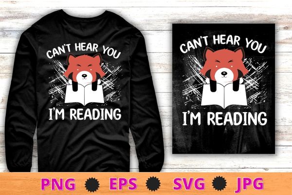 Funny can’t hear you i’m reading book lover red-panda t-shirt design svg, funny can’t hear you i’m reading png, book lover, red-panda t-shirt png