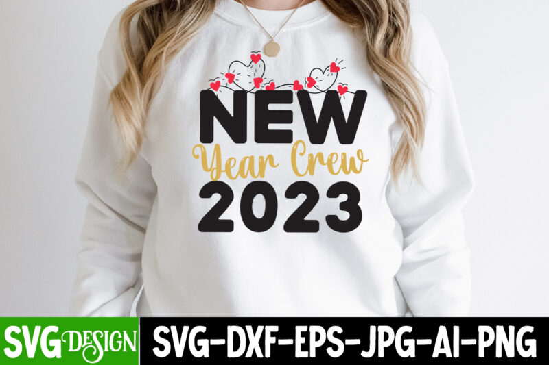 New Year Crew 2023 T-Shirt Design , New Year Crew 2023 SVG Cut File , New Year Sublimation Bundle , New Year Sublimation T-Shirt Bundle , Hello New Year Sublimation