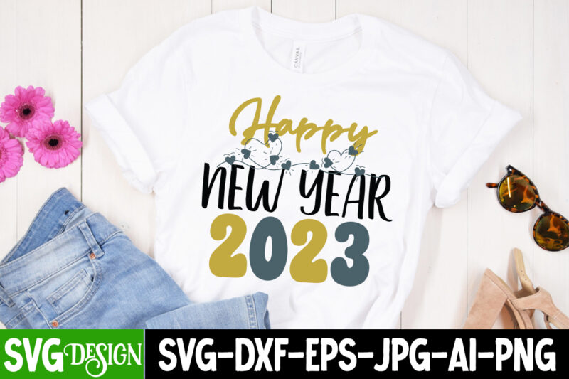 Happy New Year 2023 T-Shirt Design , Happy New Year 2023 SVG Cut File, New Year Sublimation Bundle , New Year Sublimation T-Shirt Bundle , Hello New Year Sublimation T-Shirt