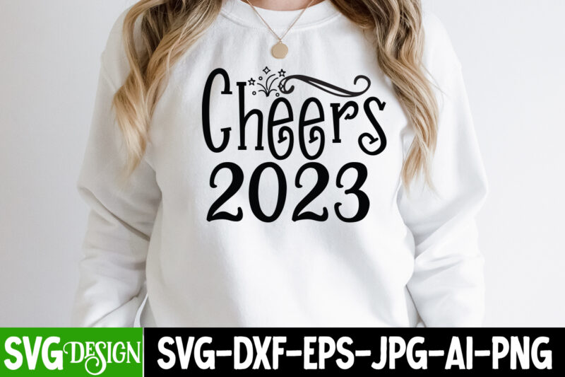 Cheers 2023 T-Shirt Design , Cheers 2023 SVG Cut File, happy new year svg bundle,123 happy new year t-shirt design,happy new year 2023 t-shirt design,happy new year shirt ,new years