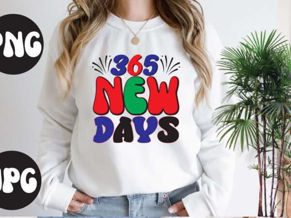 365 new days retro design, 365 new days svg design, 365 new days svg cut file, new year’s 2023 png, new year same hot mess png, new year’s sublimation design,