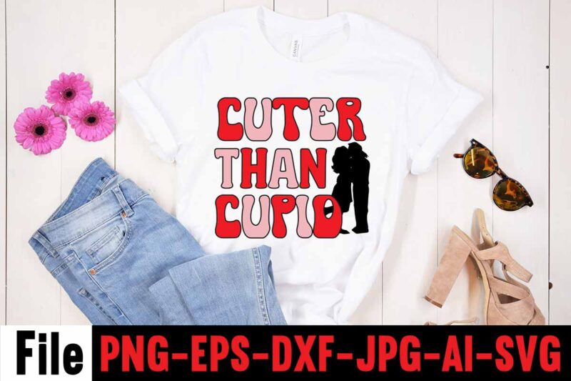 Cuter Than Cupid T-shirt Design,Valentines Day SVG files for Cricut - Valentine Svg Bundle - DXF PNG Instant Digital Download - Conversation Hearts svg,Valentine's Svg Bundle,Valentine's Day Svg,Be My Valentine