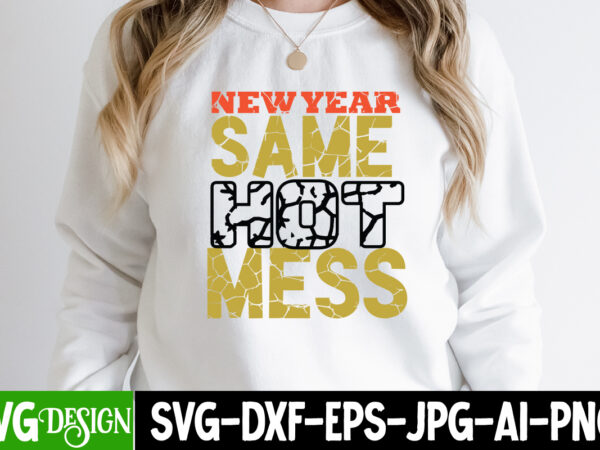 New year same hot mess t-shirt design , new year same hot mess svg cut file , new year sublimation bundle , new year sublimation t-shirt bundle , hello new