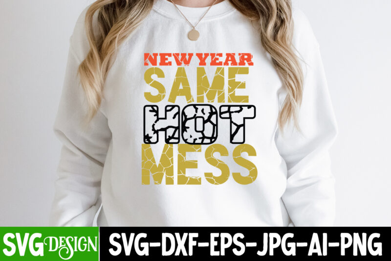 New Year Same Hot Mess T-Shirt Design , New Year Same Hot Mess SVG Cut File , New Year Sublimation Bundle , New Year Sublimation T-Shirt Bundle , Hello New