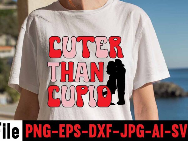 Cuter than cupid t-shirt design,valentines day svg files for cricut – valentine svg bundle – dxf png instant digital download – conversation hearts svg,valentine’s svg bundle,valentine’s day svg,be my valentine